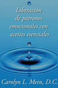 Liberacion de patrones emocionales con aceites esenciales Carolyn L Mein